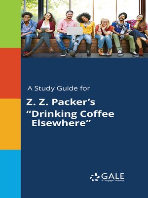cover image of A Study Guide for Z. Z. Packer's "Drinking Coffee Elsewhere"